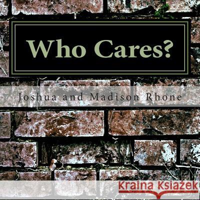 Who Cares? Joshua Rhone 9781492859871 Createspace - książka