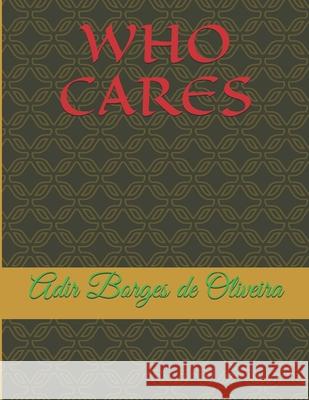 Who Cares? A. a. B. Oliveir 9781536989366 Createspace Independent Publishing Platform - książka