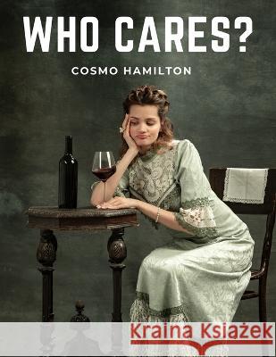 Who Cares?: A Story Of Adolescence Cosmo Hamilton   9781805474425 Intell Book Publishers - książka