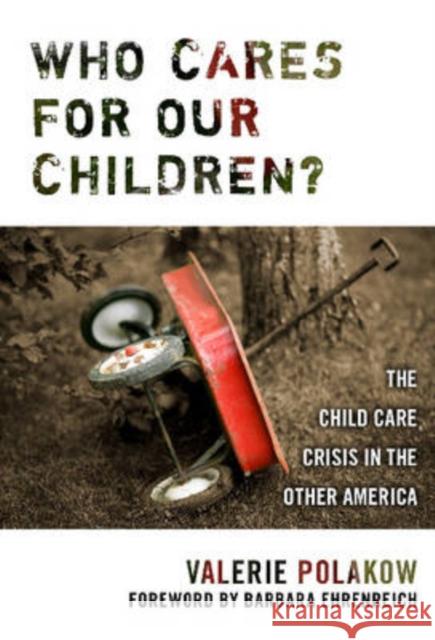 Who Cares for Our Children?: The Child Care Crisis in the Other America Polakow, Valerie 9780807747742 Teachers College Press - książka