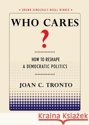 Who Cares? How to Reshape a Democratic Politics - stan bdb 9781501702747 Joan C. Tronto   A781501702747 Cornell Selects - książka