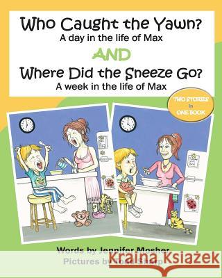 Who Caught the Yawn? and Where Did the Sneeze Go?: Two stories from the life of Max Jennifer Mosher, Todd Sharp 9780987483232 Moshpit Publishing - książka