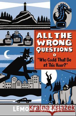 Who Could That Be at This Hour?: Also Published as All the Wrong Questions: Question 1 Snicket, Lemony 9780316335478 Little, Brown Books for Young Readers - książka