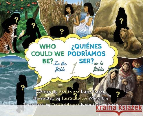 Who Could We Be in the Bible Volume 1 - ?Qui?nes podr?amos ser en la Biblia?: volume 1 - voloumen 1 Katie Katay Mary Em Natalia Sep?lveda 9781067006402 Inkona Bible Stories - książka