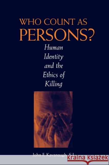 Who Count as Persons?: Human Identity and the Ethics of Killing Kavanaugh, John F. 9780878408375 Georgetown University Press - książka