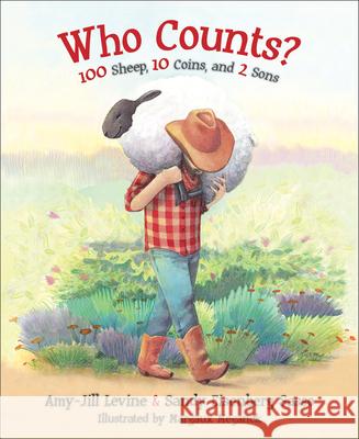 Who Counts?: 100 Sheep, 10 Coins, and 2 Sons Amy-Jill Levine, Sandy Eisenberg Sasso, Margaux 0 Meganck 9780664262747 Westminster/John Knox Press,U.S. - książka