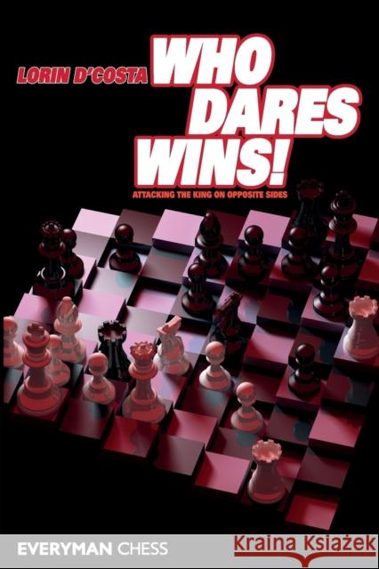Who Dares Wins D'Costa, Lorin 9781857446296 Everyman Chess - książka