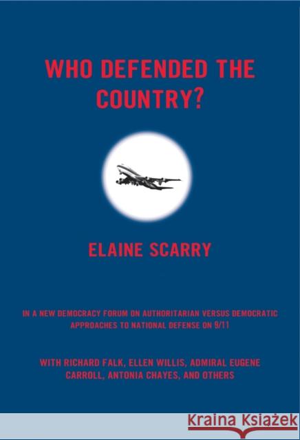 Who Defended the Country? A New Democracy Forum on Citizenship, National Security, and 9/11 Scarry, Elaine 9780807004579 Beacon Press - książka