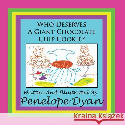 Who Deserves a Giant Chocolate Chip Cookie? Dyan, Penelope 9781935118565 Bellissima Publishing - książka