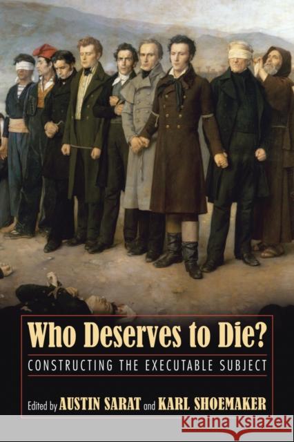 Who Deserves to Die?: Constructing the Executable Subject Sarat, Austin 9781558498839 University of Massachusetts Press - książka