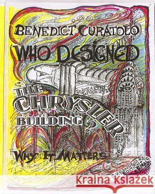 Who Designed the Chrysler Building?: Why It Matters Benedict Curatolo 9781537082028 Createspace Independent Publishing Platform - książka