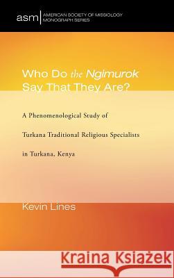 Who Do the Ngimurok Say That They Are? Kevin Lines 9781498298049 Pickwick Publications - książka