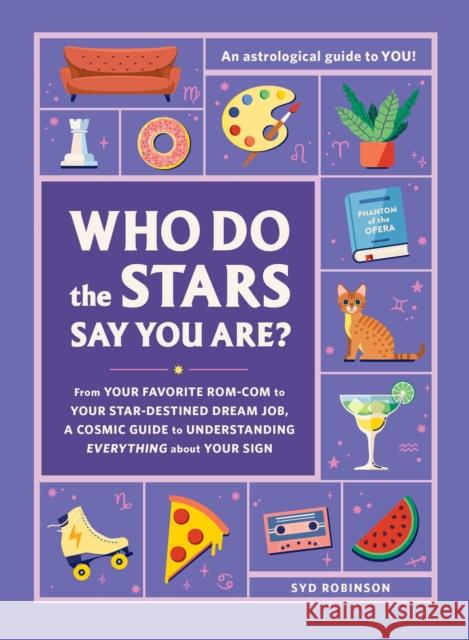 Who Do the Stars Say You Are?: From Your Favorite Rom-Com to Your Star-Destined Dream Job, a Cosmic Guide to Understanding Everything about Your Sign Syd Robinson 9781507218419 Adams Media Corporation - książka