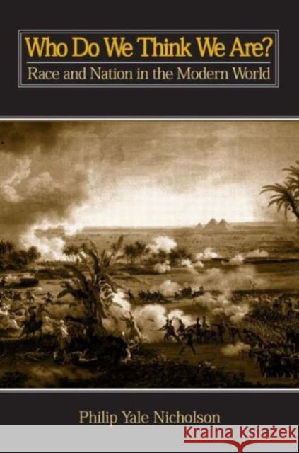 Who Do We Think We Are? Race and Nation in the Modern World Nicholson, Philip Yale 9780765603920 M.E. Sharpe - książka