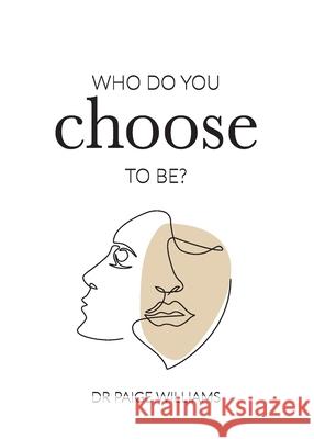 Who do you choose to be? Paige Williams 9780648641926 Paige Williams Pty Ltd - książka