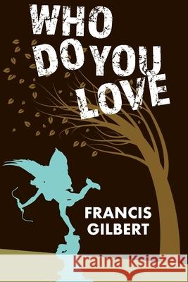 Who Do You Love Dr Francis Gilbert 9781539626183 Createspace Independent Publishing Platform - książka