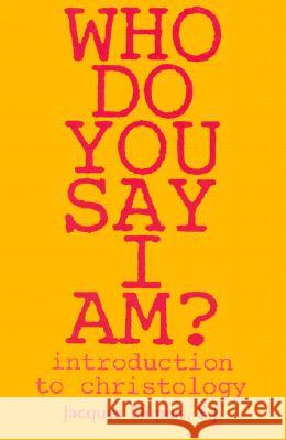 Who Do You Say I Am?: Introduction to Christology J. Dupuis 9780883449400 Orbis Books (USA) - książka