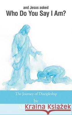 Who Do You Say I Am?: The Journey of Discipleship Allen Pattiselanno 9781543785357 Partridge Publishing Singapore - książka