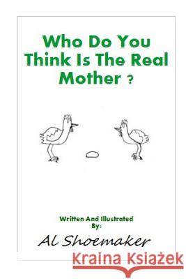 Who Do You Think Is The Real Mother? Shoemaker, Al 9781508877264 Createspace - książka