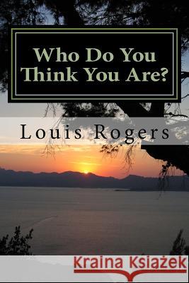 Who Do You Think You Are? Louis Rogers 9781519741127 Createspace Independent Publishing Platform - książka
