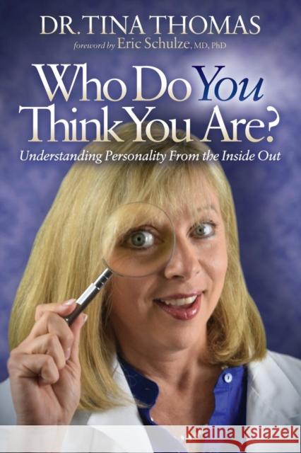 Who Do You Think You Are?: Understanding Your Personality from the Inside Out Tina Thomas 9781630476564 Morgan James Publishing - książka