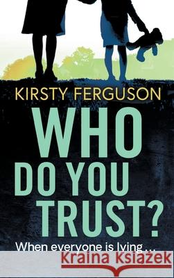 Who Do You Trust?: A heart-stopping page turner that you won't be able to put down Kirsty Ferguson 9781801625685 Boldwood Books Ltd - książka