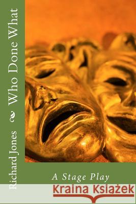 Who Done What: A Stage Play MR Richard Jones 9781481109208 Createspace - książka