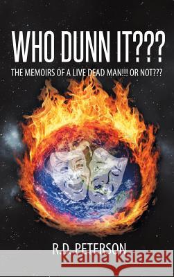 Who Dunn It the Memoirs of a Live Dead Man!!! or Not R. D. Peterson 9781633382749 Fulton Books - książka
