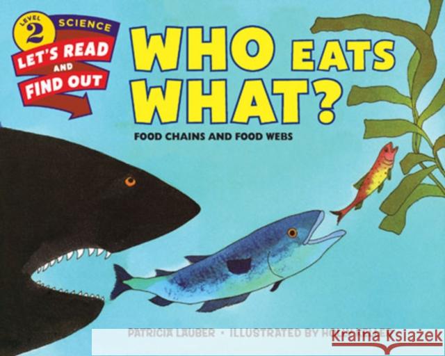 Who Eats What?: Food Chains and Food Webs Patricia Lauber Holly Keller 9780062382115 HarperCollins Publishers Inc - książka