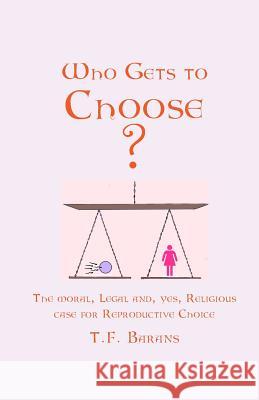 Who Gets to Choose? T. F. Barans 9780944363201 Word Wizards - książka