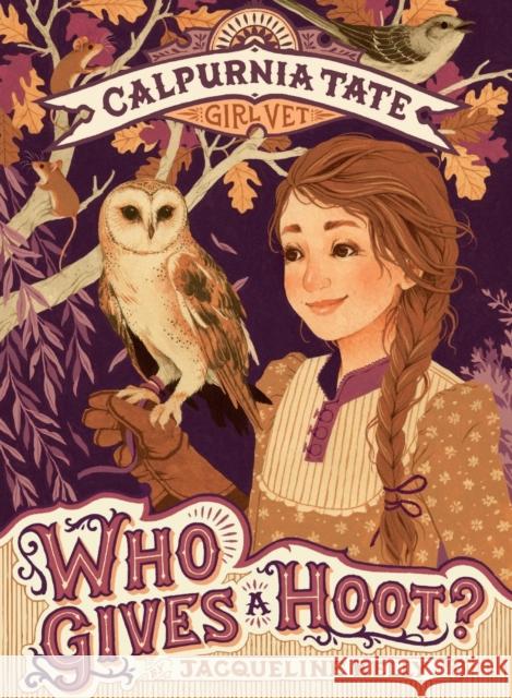 Who Gives a Hoot?: Calpurnia Tate, Girl Vet Jacqueline Kelly Jennifer L. Meyer 9781250143396 Square Fish - książka