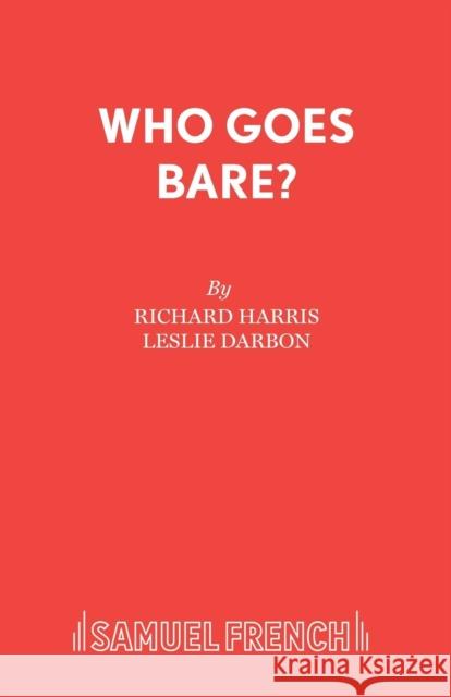 Who Goes Bare? Richard Harris Leslie Darbon 9780573015465 Samuel French Ltd - książka