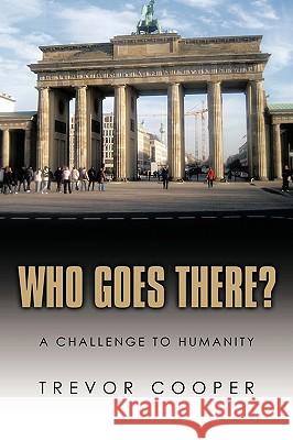 Who Goes There?: A Challenge to Humanity Cooper, Trevor 9781438984667 Authorhouse - książka