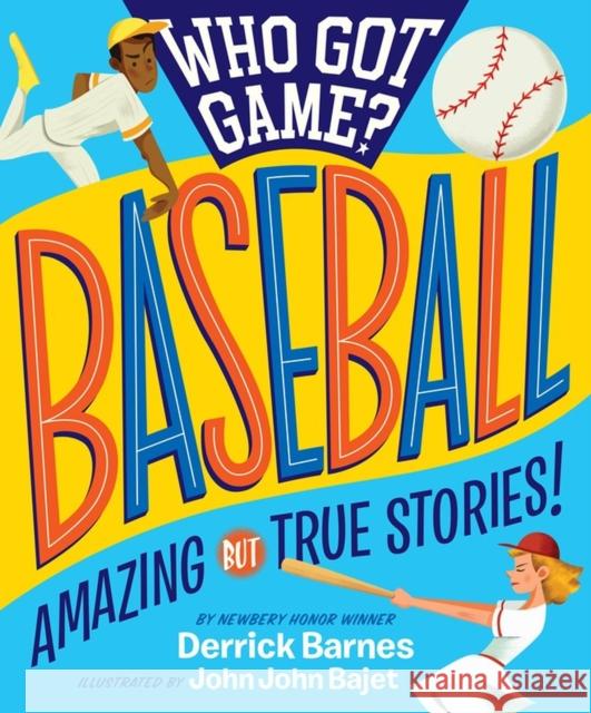 Who Got Game?: Baseball: Amazing But True Stories! D. Barnes, Derrick 9781523505531 Workman Publishing - książka