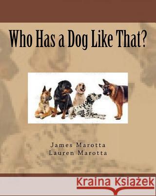 Who Has a Dog Like That? James Marotta Lauren Marotta 9781540485465 Createspace Independent Publishing Platform - książka