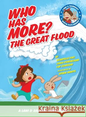 Who Has More? the Great Flood: A Lani and Rabbert Adventure Seanyelle Yagi Linda Venenciano Fay Zenigami 9781583511787 Curriculum Research & Dev Group - książka