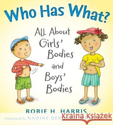 Who Has What?: All about Girls' Bodies and Boys' Bodies Robie H. Harris Nadine Bernard Westcott 9780763629311 Candlewick Press (MA) - książka
