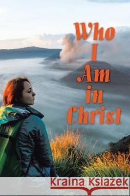 Who I Am in Christ Maegen Neely 9781973678182 WestBow Press - książka