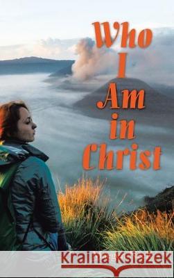 Who I Am in Christ Maegen Nelly 9781973678205 WestBow Press - książka