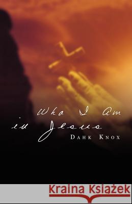 Who I Am in Jesus Warren B. Dahk Knox 9781582751740 Black Forest Press - książka