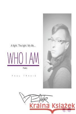 Who I Am: Poetry Paul Travis 9781508626060 Createspace Independent Publishing Platform - książka
