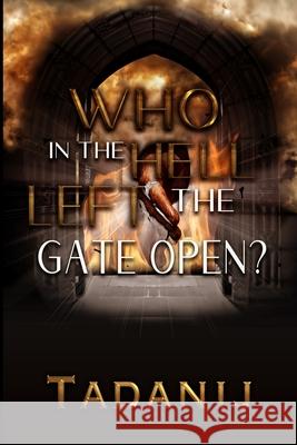 Who In The Hell Left The Gate Open? Tadanij 9781688762206 Independently Published - książka