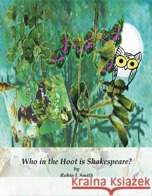 Who in the Hoot is Shakespeare? Smith, Robin J. 9781492196228 Createspace - książka