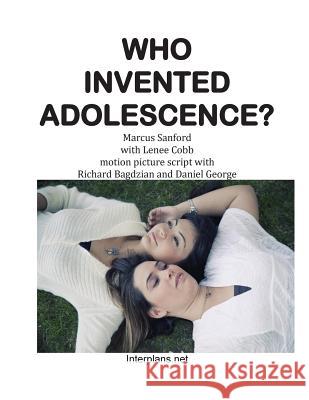Who Invented Adolescence?: motion picture script of the novel SENSELESS Bagdazian, Richard 9781508645689 Createspace - książka