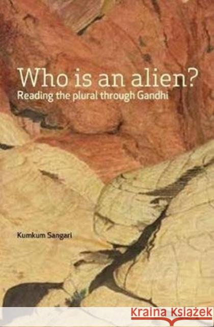 Who Is an Alien?: Reading the Plural Through Gandhi Kumkum Sangari 9788194126058 Tulika Books - książka