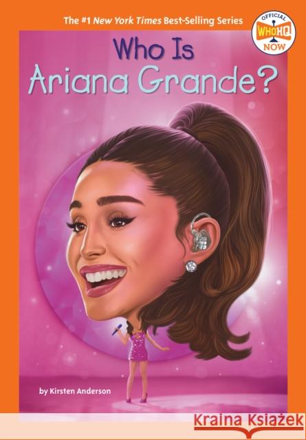 Who Is Ariana Grande? Kirsten Anderson Who Hq 9780593889015 Penguin Workshop - książka