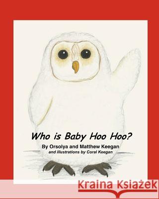 Who is Baby Hoo Hoo? Keegan, Matthew 9781456556716 Createspace - książka