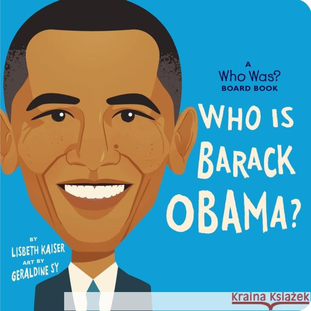 Who Is Barack Obama?: A Who Was? Board Book Lisbeth Kaiser Geraldine Sy Who Hq 9780593520888 Penguin Young Readers - książka