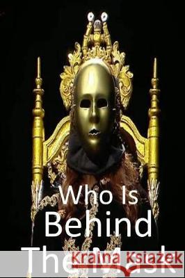 Who Is Behind the Mask Let Art Adoorn You LLC 9781092112321 Independently Published - książka