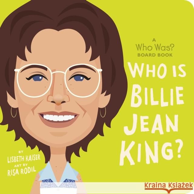 Who Is Billie Jean King?: A Who Was? Board Book Lisbeth Kaiser Risa Rodil Who Hq 9780593520925 Rise X Penguin Workshop - książka